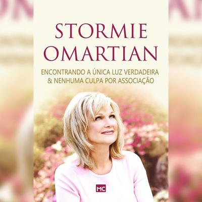 Encontrando a única luz verdadeira & Nenhuma culpa por associação - Stormie Omartian, Audio, 4066338995568