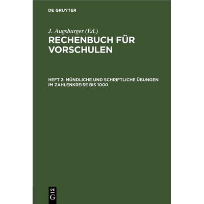 Mündliche und schriftliche Übungen im Zahlenkreise bis 1000, Gebundene Ausgabe von , De Gruyter, 978-3-11-246111-2