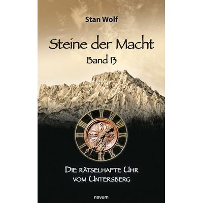Steine der Macht – Band 13, Gebundene Ausgabe von Stan Wolf, Novum Verlag, 978-3-99131-234-5
