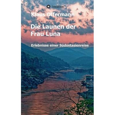 Die Launen der Frau Luna, Taschenbuch von Klaus Offermann, Tredition, 978-3-347-36726-5