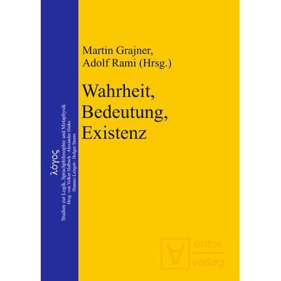 Wahrheit, Bedeutung, Existenz, Gebundene Ausgabe von , De Gruyter, 978-3-11-032379-5