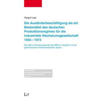 Die Ausländerbeschäftigung als ein Bestandteil des deutschen Produktionsregimes für die industrielle Wachstumsgesellschaft 1955-1973, Taschenbuch von