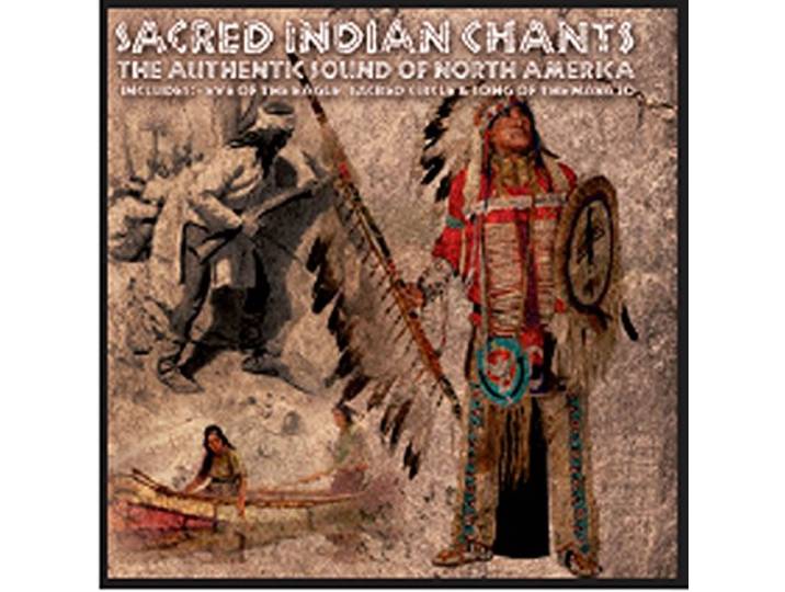 Indian Sacred Chants: THE AUTHENTIC SOUND OF NORTH AMERICA;INCLUDES:-EYE OF THE EA