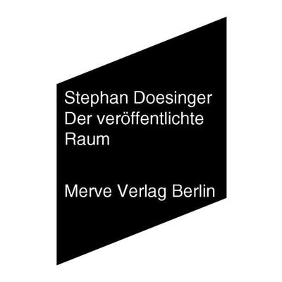Der veröffentlichte Raum, Taschenbuch von Stephan Doesinger, Merve, 978-3-88396-317-4