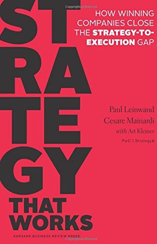 Paul Leinwand - Strategy That Works: How Winning Companies Close the Strategy-to-Execution Gap - Preis vom 30.09.2026 09:01:18 h