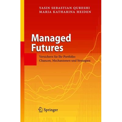 Managed Futures, Gebundene Ausgabe von Yasin Sebastian Qureshi,Maria Katharina Heiden, Springer Berlin, 978-3-642-03231-8