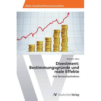 Divestment: Bestimmungsgründe und reale Effekte, Taschenbuch von Benjamin Boos, AV Akademikerverlag, 978-3-639-72535-3
