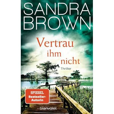 Vertrau ihm nicht, Taschenbuch von Sandra Brown, Blanvalet