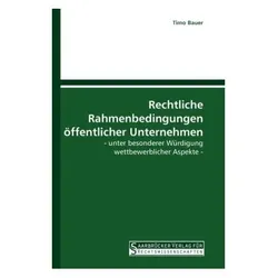 Rechtliche Rahmenbedingungen öffentlicher Unternehmen, Fachbücher von Timo Bauer