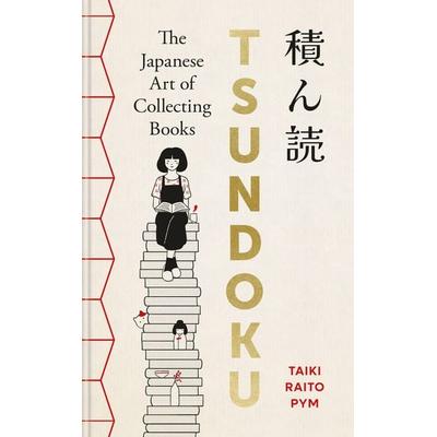 Tsundoku, Gebundene Ausgabe von Taiki Raito Pym, Octopus Publishing Ltd., 978-1-78840-646-8