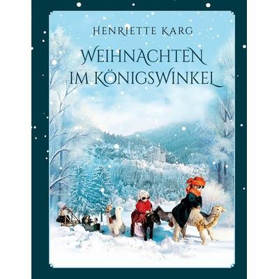 Weihnachten im Königswinkel, Gebundene Ausgabe von Henriette Karg, BoD – Books on Demand, 978-3-7693-9029-2