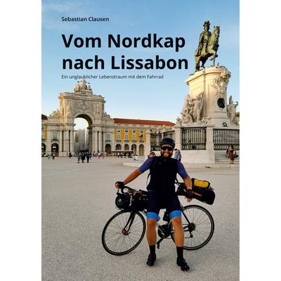 Vom Nordkap nach Lissabon, Taschenbuch von Sebastian Clausen, BoD – Books on Demand, 978-3-7568-8906-8