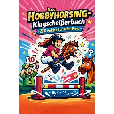 Das Hobbyhorsing-Klugscheißerbuch | über 200 Fakten für echte Fans und Hobby Horse Interessierte, Taschenbuch von Dörti Härrie, Bookmundo,