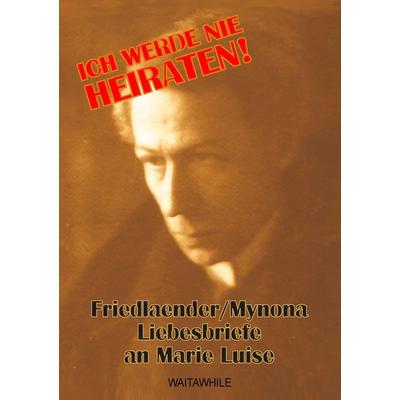 Ich werde nie heiraten!, Taschenbuch von Salomo Friedlaender, BoD – Books on Demand, 978-3-7357-4204-9