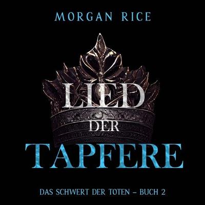 Lied der Tapferen (Das Schwert der Toten – Buch 2) - Morgan Rice, Audio, 9798341593978