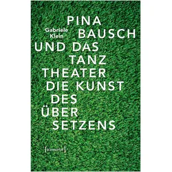 Pina Bausch und das Tanztheater, Fachbücher von Gabriele Klein