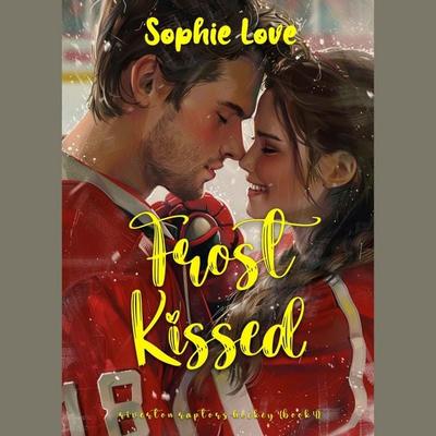 Frost Kissed (A Riverton Raptors Hockey Romance—Book Four) - Sophie Love, Audio, 9798894822419
