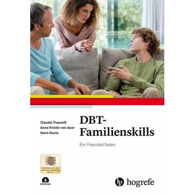 DBT-Familienskills, m. 1 Beilage, Set von Claudia Trasselli,Anne Kristin Auer,Hans Gunia, Hogrefe Verlag, 978-3-8444-3181-0