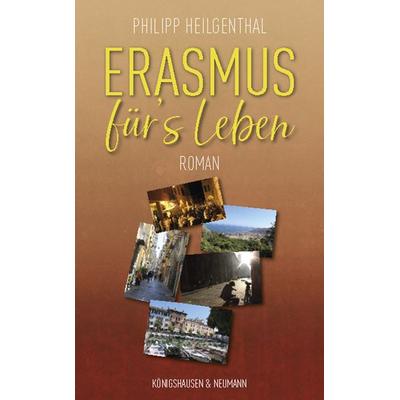 Erasmus für's Leben, Taschenbuch von Philipp Heilgenthal, Königshausen u. Neumann