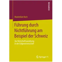 Führung durch Nichtführung am Beispiel der Schweiz, Fachbücher von Maximilian Koch