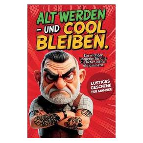 Umbreit Alt werden - und cool bleiben: Das lustige Geschenk für Männer. Ein witziger Rat (Deutsch, Softcover, Anna Bergmann) (74640630)
