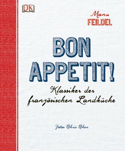 Manu Feildel - Bon appétit!: Klassiker der französischen Landküche - Preis vom 09.10.2026 07:28:09 h