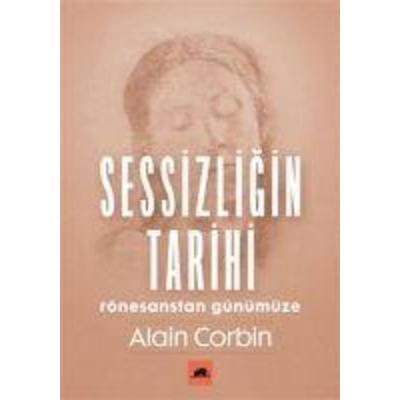 Sessizligin Tarihi, Taschenbuch von Alain Corbin, Kolektif Kitap