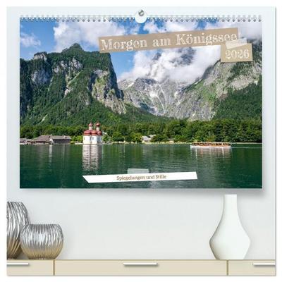Morgen am Königssee - Spiegelungen und Stille (hochwertiger Premium Wandkalender 2026 DIN A2 quer), Kunstdruck in Hochglanz