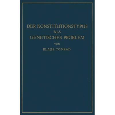 Der Konstitutionstypus als genetisches Problem, Taschenbuch von Klaus Conrad, Springer Berlin, 978-3-642-89609-5