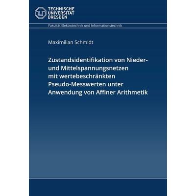 Zustandsidentifikation von Nieder- und Mittelspannungsnetzen mit wertebeschränkten Pseudo-Messwerten unter Anwendung von Affiner Arithmetik,
