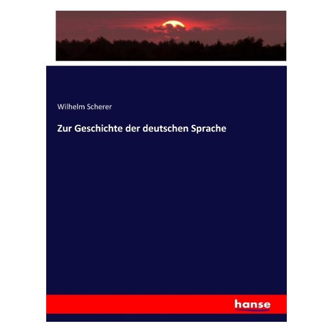 Hansebooks Zur Geschichte der deutschen Sprache (Deutsch, Softcover, Wilhelm Scherer) (55883990)