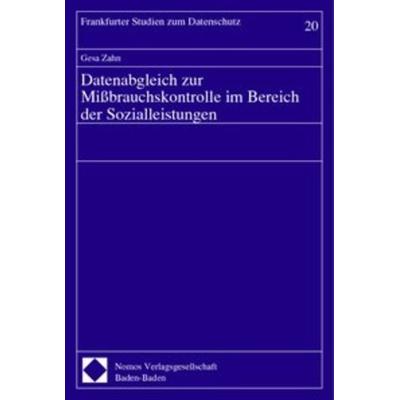 Datenabgleich zur Mißbrauchskontrolle im Bereich der Sozialleistungen, Taschenbuch von Gesa Zahn, Nomos, 978-3-7890-7413-4