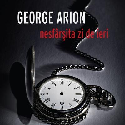 Nesfârșita zi de ieri - George Arion, Audio, 9789152146859