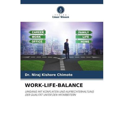 WORK-LIFE-BALANCE, Taschenbuch von Niraj Kishore Chimote, Verlag Unser Wissen, 978-620-4-80185-8