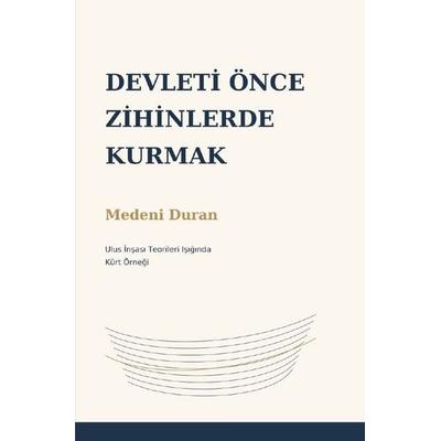 Devleti Önce Zihinlerde Kurmak, Taschenbuch von Medeni Duran, Epubli, 978-3-565-79020-3