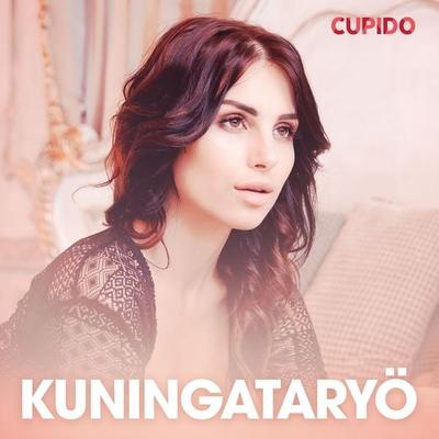 Kuningataryö – eroottinen novelli - Cupido, Audio, 9788726827743