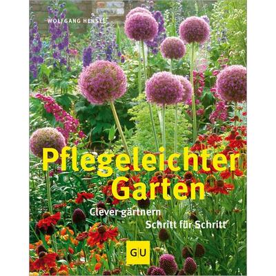 Pflegeleichter Garten, Gebundene Ausgabe von Wolfgang Hensel, Gräfe und Unzer Verlag GmbH