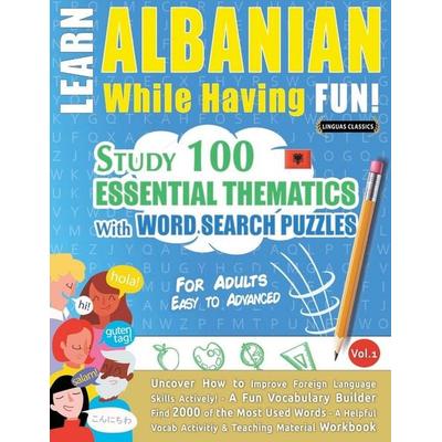 LEARN ALBANIAN WHILE HAVING FUN! - FOR ADULTS, Taschenbuch von Linguas Classics, Linguas Classics