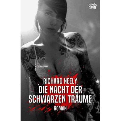 DIE NACHT DER SCHWARZEN TRÄUME, Taschenbuch von Richard Neely, Epubli, 978-3-7541-4083-3