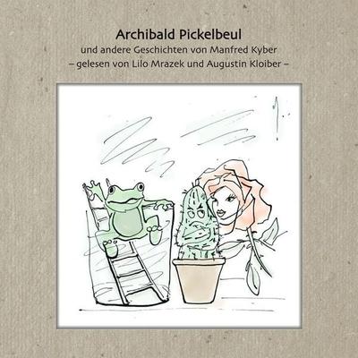 Archibald Pickelbeul und andere Geschichten von Manfred Kyber - Lilo Mrazek und Augustin Kloiber, Audio, 9783981135718