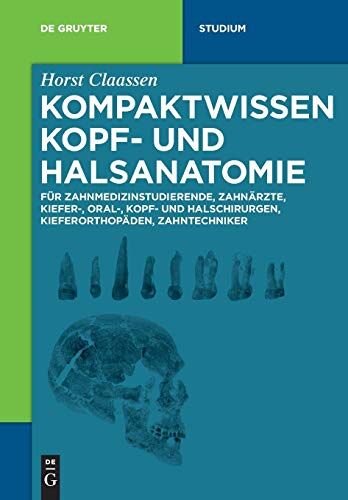 Horst Claassen - Kompaktwissen Kopf- und Halsanatomie: für Zahnmedizinstudierende, Zahnärzte, Kiefer-, Oral-, Kopf- und Halschirurgen, Kieferorthopäden, Zahntechniker - Preis vom 10.10.2026 11:48:34 h