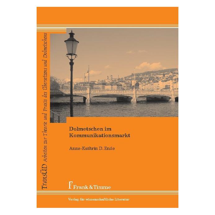 Frank & Timme Dolmetschen im Kommunikationsmarkt (Deutsch, Softcover, Anne-Kathrin Diana Ende, Anne-Katrin D. Ende) (55189582)