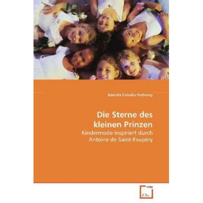 Cebulla-Tscherny Daniela: Die Sterne des kleinen Prinzen, Taschenbuch von Daniela Cebulla-Tscherny, VDM, 978-3-639-08692-8