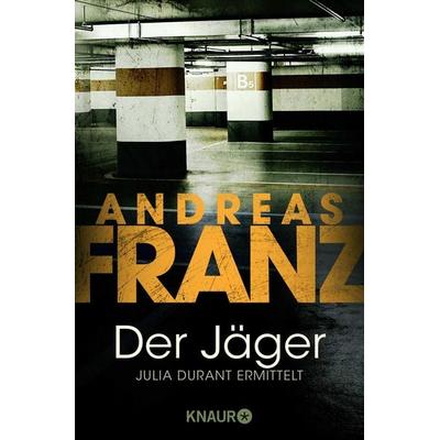 Der Jäger / Julia Durant Band 4, Taschenbuch von Andreas Franz, Knaur Taschenbuch, 978-3-426-61741-0