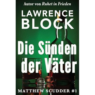 Die Sünden der Väter, Taschenbuch von Lawrence Block, Lawrence Block, an imprint of Telemachus Press, LL, 978-1-951939-43-4