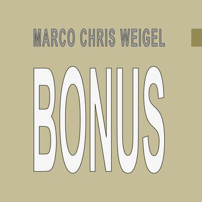 Bonus, Gebundene Ausgabe von Marco Chris Weigel, BoD – Books on Demand, 978-3-7557-5189-2