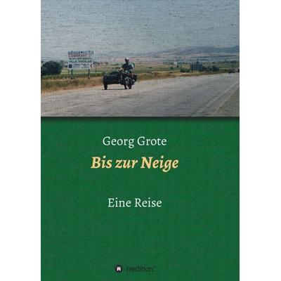 Bis zur Neige, Taschenbuch von Georg Grote, Tredition, 978-3-7469-4021-2