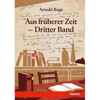 Aus früherer Zeit, Taschenbuch von Arnold Ruge, Hansebooks, 978-3-7446-1418-4