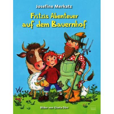 Fritzis Abenteuer auf dem Bauernhof, Gebundene Ausgabe von Josefine Merkatz, Edition Tandem, 978-3-904068-80-2