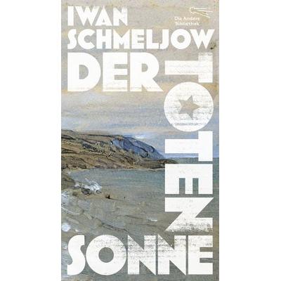 Der Toten Sonne, Gebundene Ausgabe von Iwan Schmeljow, AB - Die Andere Bibliothek, 978-3-8477-0459-1